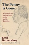 The Penny is Gone: A Soviet Jew's Meditations on the Jewish Question - Emil Bezverkhny - 9781963475647
