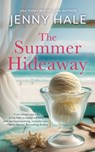 The Summer Hideaway: An Uplifting, Feel-Good Summer Romance - Jenny Hale - 9781963483260