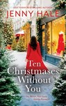 Ten Christmases Without You - Jenny Hale - 9781963483420