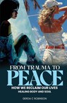 FROM TRAUMA TO PEACE - Gerda C. Robinson - 9781963502862