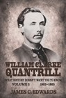 William Clarke Quantrill: What History Doesn't Want You To Know Volume 2 - 1863-1865 - James C. Edwards - 9781963506495