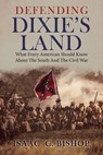 Defending Dixie's Land: What Every American Should Know about the South and the Civil War - Clyde N. Wilson - 9781963506938