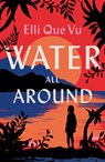 Water All Around - Elli Que Vu - 9781963511475