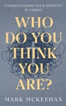 Who Do You Think You Are? - Mark McKeehan - 9781963542028