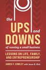 Ups and Downs of Owning and Running a Small Business - James F Comley - 9781963549386