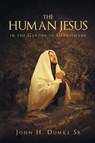 The Human Jesus in the Garden of Gethsemane - John H. Dumke - 9781963565287