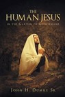 The Human Jesus in the Garden of Gethsemane - John H. Dumke - 9781963565287