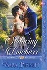 Seducing the Duchess - Sara Bennett - 9781963585629
