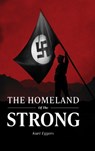 The Homeland of the Strong - Kurt Eggers - 9781963591163