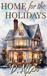 Home for the Holidays - D. Allen - 9781963602777
