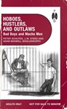 Hoboes, Hustlers, and Outlaws - Bad Boys and Macho Men - J. W. Steed ; Peter Schutes ; Adam Maxwell Bigglesworth - 9781963667127