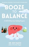 Booze to Balance - Dr. Kim Makoi - 9781963667240