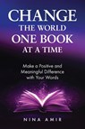 Change the World One Book At a Time - Nina Amir - 9781963667295
