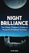 The Sleep Thinker's Guide to Powerful Problem-Solving - Eric Maisel - 9781963667318