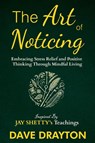 The art of Noticing Inspired By Jay Shetty - Dave Drayton - 9781963674170