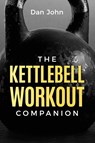 The Kettlebell Workout Companion - Dan John - 9781963675078