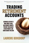 Trading Retirement Accounts: Automated Systems to Make Money in Bull and Sideways Markets, Preserve Your Wealth in Bear Markets, and Guard Against Inf - Laurens Bensdorp - 9781963678161