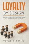 Loyalty By Design - Yavor Aleksiev - 9781963701609