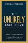 The Unlikely Executive - Jeremiah Wheeler - 9781963701685