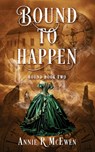 Bound to Happen - Annie R McEwen - 9781963705072