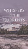 Whispers in the Currents - Christie Leigh Babirad - 9781963705751