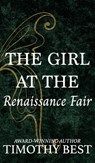 The Girl at the Renaissance Fair - Timothy Best - 9781963705812