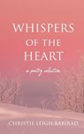 Whispers of the Heart - Christie Leigh Babirad - 9781963705874