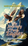 The Journey Of Two Eagles: The One Who Flew Home and The One Who Was Left Behind - Karen Marie Berard-Miño - 9781963735895