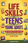 LIFE SKILLS FOR TEENS AND YOUNG ADULTS - Alexander Knight - 9781963784039