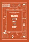 Someone Should Know This Story - Merrill Joan Gerber - 9781963846539