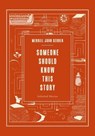 Someone Should Know This Story - Merrill Joan Gerber - 9781963846546