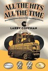 All The Hits All The Time - Larry Coffman - 9781963851694