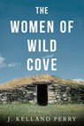 The Women of Wild Cove - Jennifer Kelland Perry - 9781963869156