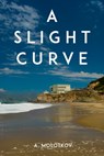 A Slight Curve - A. Molotkov - 9781963869170
