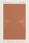 Chance to Fade & Other Stories - Josh Rank - 9781963869507