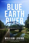 Blue Earth River - William Loving - 9781963869880