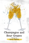 Champagne and Sour Grapes - Gary Buslik - 9781963869897