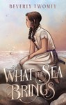 What the Sea Brings - Beverly Twomey - 9781963870114