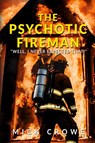 The Psychotic Fireman - Mick Crowe - 9781963883664