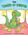 The Tooth-o-saurus: A Dino-Mite Book About Brushing Teeth and Going to the Dentist for Toddlers and Kids - Dana Regan - 9781963891102