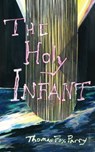 The Holy Infant: or, AbaxaCataBax - Thomas Fox Parry - 9781963908145