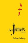 A Jewish Appendix: a memoir - Adam Sobsey - 9781963908220