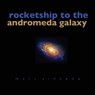 Rocketship to the Andromeda Galaxy - Marc Vincenz - 9781963908435