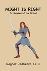 Might is Right Or Survival of the Fittest - Ragnar Redbeard - 9781963956795