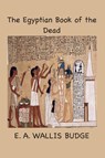 The Egyptian Book of the Dead - E. A. Wallis Budge - 9781963956931