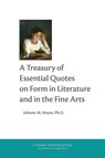 A Treasury of Essential Quotes on Form in Literature and in the Fine Arts - Johann M. Moser - 9781964001227