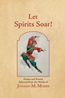 Let Spirits Soar! - Johann M. Moser - 9781964001289
