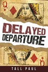 Delayed Departure - Tall Paul - 9781964037400