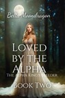Loved by the Alpha - Bella Moondragon - 9781964125398