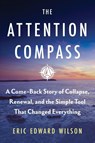 The Attention Compass - Eric Edward Wilson - 9781964143163